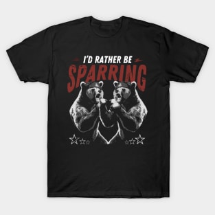 I'D Rather Be Sparring Boxing Bears T-Shirt